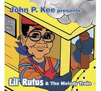 Lil Rufus - John P. Kee Presents Lil Rufus and The Melody Train