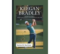KEEGAN BRADLEY: The Edge of Victory - Inside the Rise, Setbacks, and Resurgence of a PGA Icon