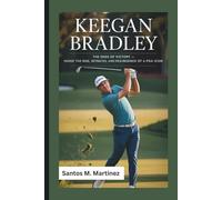 KEEGAN BRADLEY: The Edge of Victory - Inside the Rise, Setbacks, and Resurgence of a PGA Icon