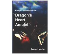 Keegan James And The Dragon's Heart Amulet