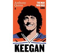 Keegan The Man Who Was King - Anthony Quinn - Faber & Faber - ebook (ePub) - Livre