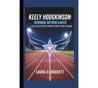KEELY HODGKINSON: RUNNING BEYOND LIMITS: THE RELENTLESS SPIRIT OF BRITAIN’S FEARLESS TRACK SENSATION