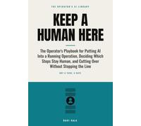 Keep a Human Here: The Operator's Playbook for Putting AI Into a Running Operation, Deciding Which Steps Stay Human, and Cutting Over Without Stopping the Line
