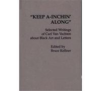 Keep A-Inchin' Along, Contributions in Afro-American and African Studies Bruce Kellner, Carl Van Vechten (Auteur)
