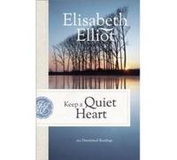 Keep a Quiet Heart 100 Devotional Readings by Elisabeth Elliot Elisabeth Elliot (Auteur)