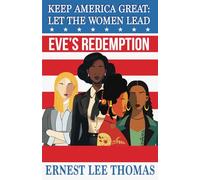 Keep America Great: Let The Women Lead: Eve's Redemption