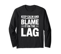 Keep Calm and Blame It on The Lag - Jeu Amusant Manche Longue