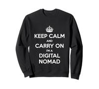 Keep Calm and Carry on I'm a Digital Nomad - Drôle Sweatshirt