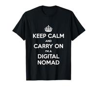 Keep Calm and Carry on I'm a Digital Nomad - Drôle T-Shirt