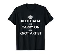 Keep Calm and Carry on I'm a Knot Artist - Drôle T-Shirt