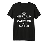 Keep Calm and Carry on I'm a Surfer - Drôle T-Shirt Haut de Gamme
