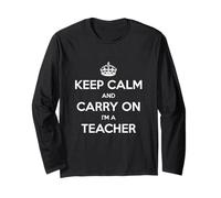Keep Calm and Carry on I'm a Teacher - Drôle Manche Longue