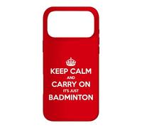 Keep Calm and Carry on It's Just Badminton - Drôle Coque pour iPhone 17 Pro Max