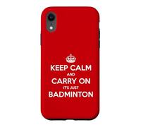Keep Calm and Carry on It's Just Badminton - Drôle Coque pour iPhone XR