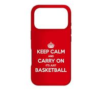 Keep Calm and Carry on It's Just Basketball - Drôle Coque pour iPhone 17 Pro