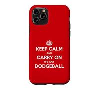 Keep Calm and Carry on It's Just Dodgeball - Drôle Coque pour iPhone 11 Pro