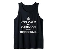 Keep Calm and Carry on It's Just Dodgeball - Drôle Débardeur