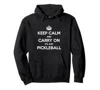 Keep Calm and Carry on It's Just Pickleball - Drôle Sweat à Capuche