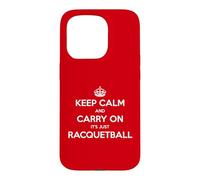 Keep Calm and Carry on It's Just Racquetball - Drôle Coque pour iPhone 15 Pro
