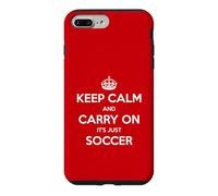 Keep Calm and Carry on It's Just Soccer - Drôle Coque pour iPhone 7 Plus/8 Plus
