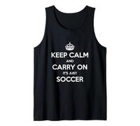 Keep Calm and Carry on It's Just Soccer - Drôle Débardeur
