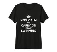 Keep Calm and Carry on It's Just Swimming - Drôle T-Shirt Haut de Gamme
