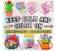 Keep Calm and Color on: An Anti-Stress Coloring Book: A Bold and Easy Coloring Book for Kids, Teens, Adults, and Seniors to Relax, Create, and Dream (Whimsy Escapes: A Calming Coloring Journey)