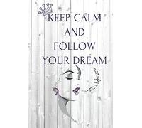 Keep Calm And Follow Your Dream: Singer Notebook (Journal), Motivational Gifts For Women, Girl Or Teens, Music Lovers, Gifts (6 X 9)