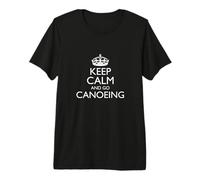 Keep Calm and Go Canoeing! / Design extérieur Amusant T-Shirt Haut de Gamme