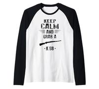 Keep Calm and Grab a K 98 Carabine Rifle Karabiner Wehrmacht Manche Raglan