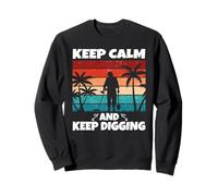 Keep Calm and Keep Digging Metal Detecting Sweatshirt