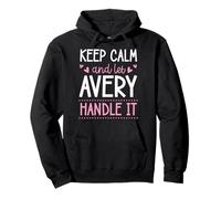 Keep Calm and Let Avery Handle It Chill Prénom Sweat à Capuche
