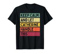 Keep Calm and Let Catherine Handle This Funny Citation Retro T-Shirt