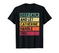 Keep Calm and Let Catherine Handle This Funny Citation Retro T-Shirt Graphique avec Valeur