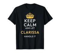 Keep Calm and Let Clarissa Handle It, Funny Name T-Shirt