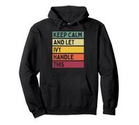 Keep Calm and Let Ivy Handle This Funny Citation Retro Sweat à Capuche