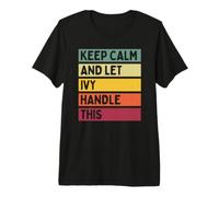 Keep Calm and Let Ivy Handle This Funny Citation Retro T-Shirt Haut de Gamme