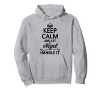 Keep Calm and let Nigel Handle It | Cadeau amusant Sweat à Capuche