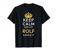 Keep Calm and Let Rolf Handle It, Funny Name T-Shirt