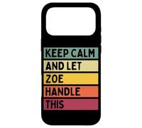 Keep Calm and Let Zoe Handle This Funny Citation Retro Coque pour iPhone 17 Pro Max