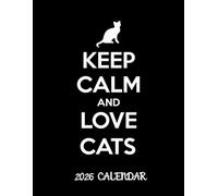 Keep Calm and Love Cats: Calendar Cats Sep 2025- Dec 2026