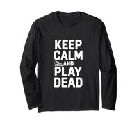 Keep Calm and Play Dead Funny Gamer Humour Manche Longue