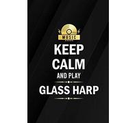 Keep Calm And Play Glass Harp Musicians Blank Lined Notebook For Songwriting And Music Composing: Musical Instruments Journal For Writing Lyrics And Music Composition