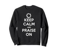 Keep Calm and Praise on - Motivation de Foi du culte chrétien Sweatshirt