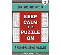 Keep Calm and Puzzle On, Volume 2: Large Print Puzzle Book for Adults | 200 Mixed Puzzles Including Word Search, Sudoku, Logic Puzzles and More