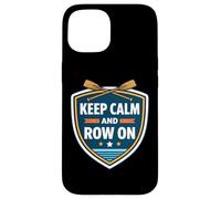 Keep Calm and Row on Rowing Crew Team Practice Race Citation Coque pour iPhone 15