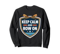 Keep Calm and Row on Rowing Crew Team Practice Race Citation Sweatshirt