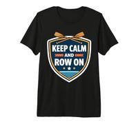 Keep Calm and Row on Rowing Crew Team Practice Race Citation T-Shirt Haut de Gamme
