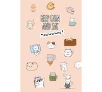Keep Calm and Say Meowwww: Cute Cat Notebook • Quaderno a righe • Perfetto per amanti dei gatti