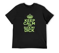 Keep Calm and Suck My Dick Mens Cotton Tshirt Size XL